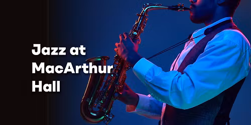 Jazz at MacArthur Hall