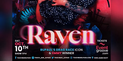 RAVEN \u2022 RUPAUL\u2019S DRAG RACE LEGEND \u2022 LIVE AT TOUCH BAR EL PASO
