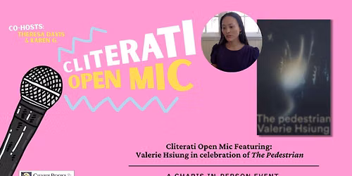 Cliterati Open Mic Featuring: Valerie Hsiung in celebration of The Pedestrian