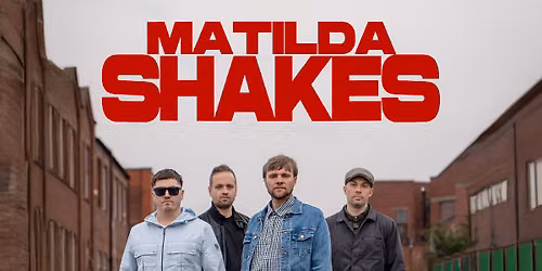 MATILDA SHAKES live in Manchester