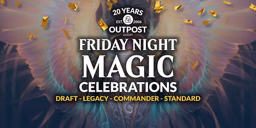 20 Years Outpost Ghent - FNM Celebrations (Draft, Legacy, Commander & Standard)