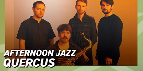 Afternoon Jazz – Quercus // Kulturkvarteret