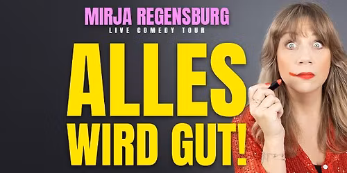 Mirja Regensburg \u2022 ALLES WIRD GUT! \u2022 Hannover \u2022 PREMIERE! 