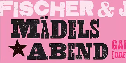 Fischer & Jung - M\u00e4delsabend