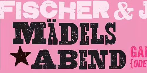 Fischer & Jung - M\u00e4delsabend