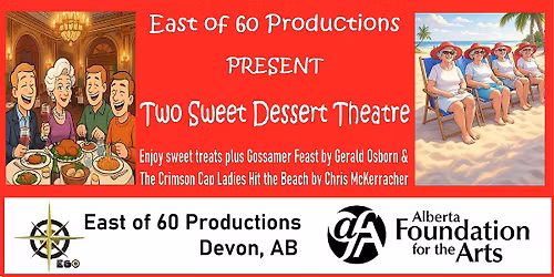 East of 60 Productions presents: Two Sweet Dessert Theatre saturday evening