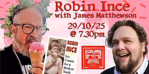 Ice Cream for a Broken Tooth - Robin Ince with James Matthewson