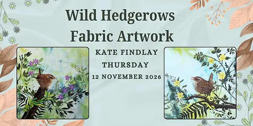 Wild Hedgerows Fabric Art with Kate Findlay