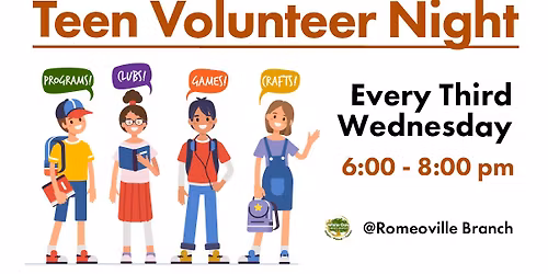 Teen Volunteer Night - ROMEOVILLE BRANCH