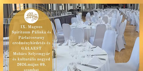 IX. Magnus Spirituum P\u00e1linka \u00e9s P\u00e1rlatverseny eredm\u00e9nyhirdet\u00e9s \u00e9s G\u00c1LAEST Moh\u00e1cs Selyemgy\u00e1r