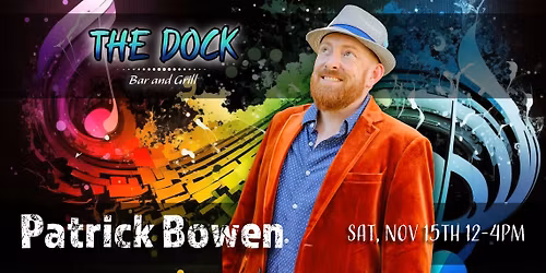 LIVE MUSIC w\/ Patrick Bowen @ THE DOCK Bar & Grill