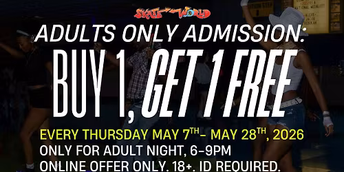 \u2728\ud83d\ude2eBOGO Admission Adult Night\ud83d\udefc\ud83d\udefc\u2728