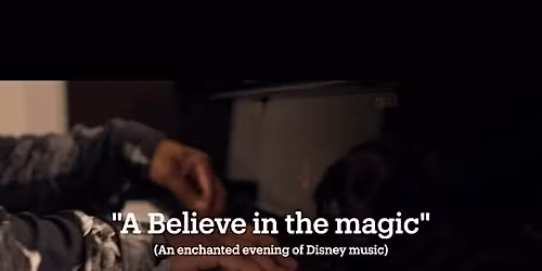 Believe In The Magic (An Enchanted Evening Of Disney Music)