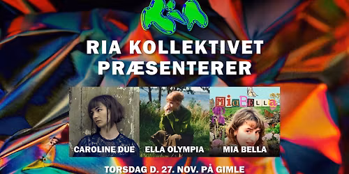 Ria Kollektivet pr\u00e6senterer: Caroline Due, Ella Olympia & Miabella