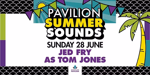 Pavilion Summer Sounds Jed Fry as Tom Jones