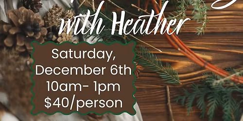 Holiday Wreath Making with Heather