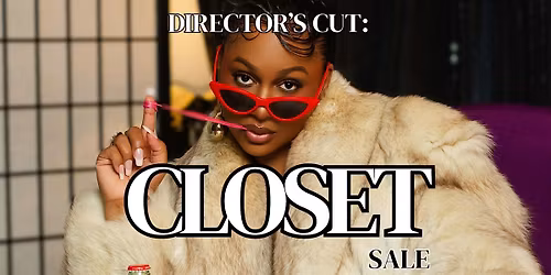 DIRECTOR'S CUT: CLOSET SALE