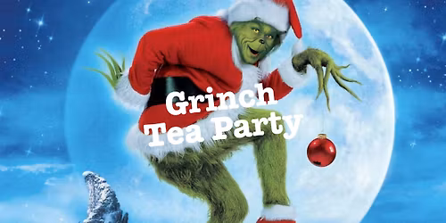 \ud83c\udf84 Grinch Tea Party \ud83c\udf84 17th December 