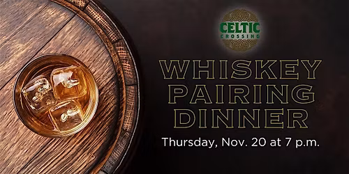 Celtic Crossing Whiskey Pairing Dinner