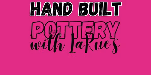 Hand Built Pottery with LaRue\u2019s