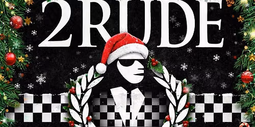 2 RUDE + THE SPECIALS LTD Xmas Party | Live at Corn Exchange, Newport