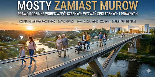 Mosty zamiast mur\u00f3w \u2013 Prawo rodzinne wobec wsp\u00f3\u0142czesnych wyzwa\u0144 spo\u0142ecznych i prawnych