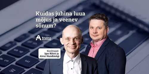 Kohtumine ekspertidega: kuidas juhina luua m\u00f5jus ja veenev s\u00f5num?
