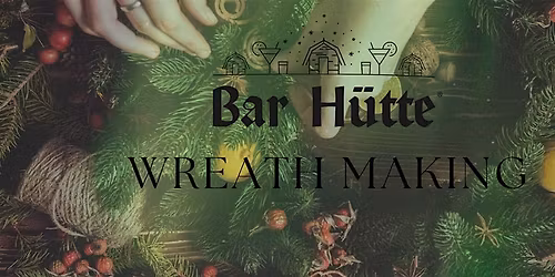 Wreath making at Bar Hutte Great Northern