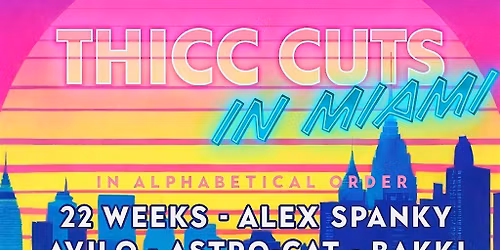 THICC CUTS IN MIAMI presented by SUBSOLAR MUSIC & DTLA