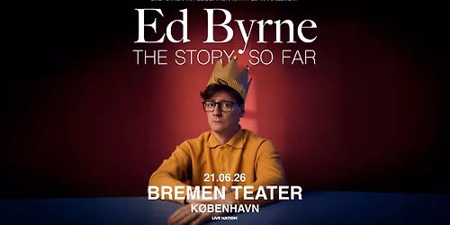 Ed Byrne: The Story So Far \/ Bremen Teater \/ 21. juni 2026