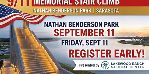 FREE - 9\/11 Memorial Stair Climb & Remembrance, Presented by Lakewood Ranch Medical Center