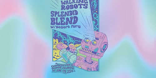 Giant Walking Robots & Splendid Blend w\/ The Desert Furs (Patio)