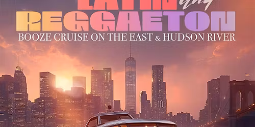 Latin & Reggaeton Booze Cruise on the East & Hudson River (Cabana Yacht)
