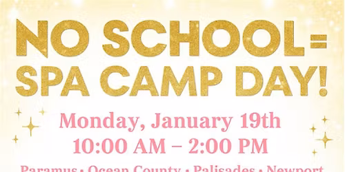 NO SCHOOL ONE DAY SPA CAMP! Paramus Location