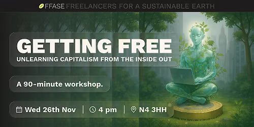 GETTING FREE: Unlearning Capitalism from the Inside Out