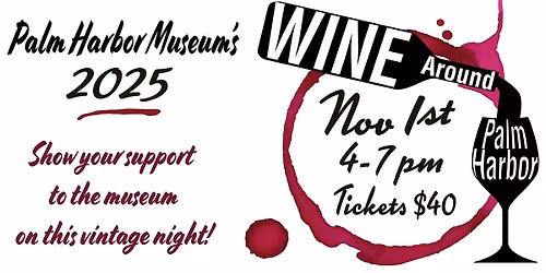 Palm Harbor Museum's Annual WINE AROUND PALM HARBOR: Sat., Nov. 1, 2025