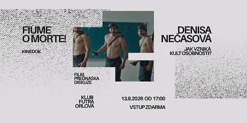 KineDok: Fiume o morte! + Denisa Ne\u010dasov\u00e1: Jak vznik\u00e1 kult osobnosti?