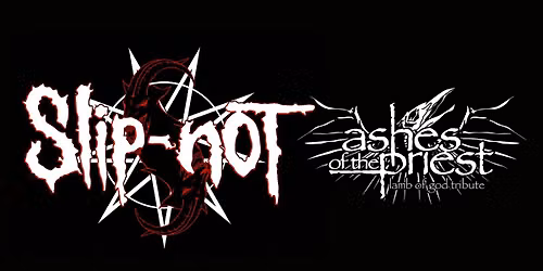 Slip-not wsg Ashes of the Priest (Lamb of God Tribute) @ Bleachers