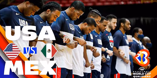 FIBA World Cup of Basketball Qualifier Games - USA vs Mexico at Frontwave Arena