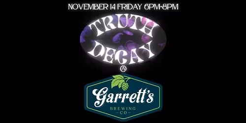 Truth Decay returns to Garrett's Brewing Company 