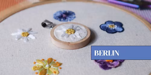 Embroider Tiny Flowers & Turn One into a Pendant in Berlin
