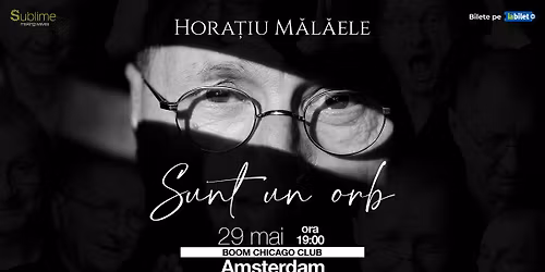 Amsterdam: Horatiu Malaele - Sunt un Orb - ora 19:00
