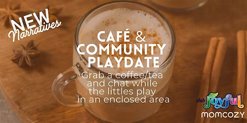 Caf\u00e9 & Community (Mom Meetup \/ Playdate)