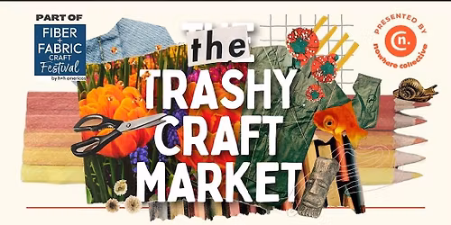 The TRASHY CRAFT MARKET at Fiber + Fabric Craft Festival 
