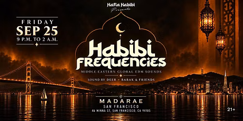 SEP 25 | FRI | HABIBI FREQUENCIES | MIDDLE EASTERN EDM PARTY | MADARAE SF
