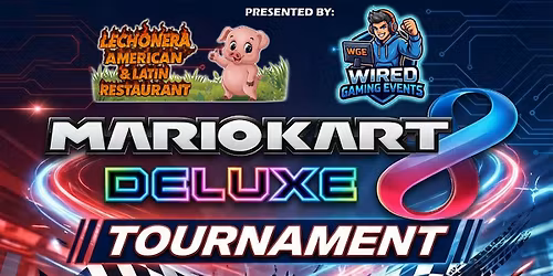 Mario Kart 8 Deluxe Tournament @ Lechonera American & Latin Rest