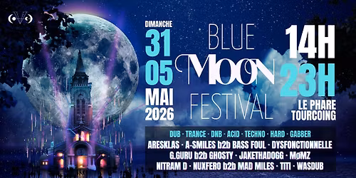 \ud83c\udf19 BLUE MOON FESTIVAL 2026 : DUB \u00b7 TRANCE \u00b7 DNB \u00b7 ACID \u00b7 TECHNO \u00b7 HARD \u00b7 GABBER \u2728