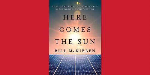 Here Comes the Sun: On Hope and Possibility with Bill McKibben