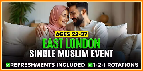 East London - Single Muslim Marriage Events - Ages 22-37