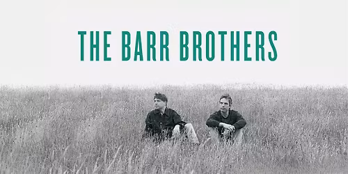 The Barr Brothers w\/ Land of Talk
